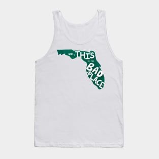 Oh, THIS is the Bad Place....Florida Edition Tank Top